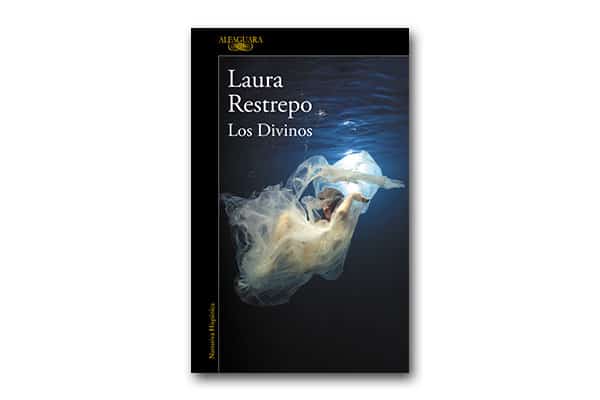 Los mejores libros de 2018: Los divinos de Laura Restrepo