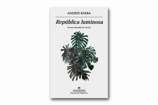 Los mejores libros de 2018: República luminosa de Andrés Barba