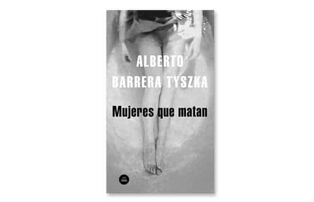 Alberto Barrera Tyszka Libro Mujeres que matan